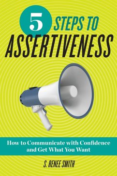 5 Steps to Assertiveness (eBook, ePUB) - Smith, S. Renee