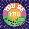 You Be You: Affirmations for Teens... - Bild 1