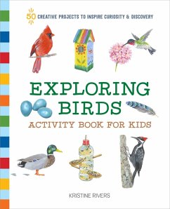 Exploring Birds Activity Book for Kids (eBook, ePUB) - Rivers, Kristine Exploring Birds Activity Book for Kids (eBook, ePUB) - Rivers, Kristine