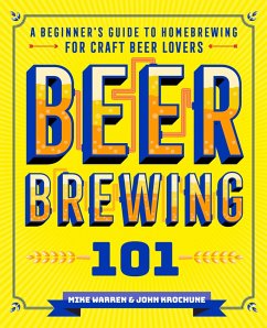 Beer Brewing 101 (eBook, ePUB) - Krochune, John; Warren, Mike