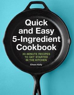 Quick and Easy 5-Ingredient Cookbook (eBook, ePUB) - Kelly, Eileen