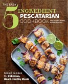 The Easy 5-Ingredient Pescatarian Cookbook (eBook, ePUB)