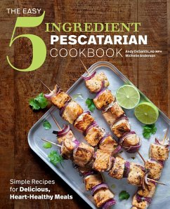 The Easy 5-Ingredient Pescatarian Cookbook (eBook, ePUB) - DeSantis, Andy; Anderson, Michelle