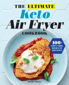 The Ultimate Keto Air Fryer Cookbook (eBook, ePUB) - Polisi, Wendy