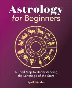 Astrology for Beginners (eBook, ePUB) - Pfender, April