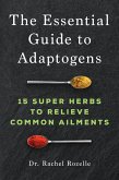 The Essential Guide to Adaptogens (eBook, ePUB) The Essential Guide to Adaptogens (eBook, ePUB)