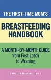 The First-Time Mom's Breastfeeding Handbook (eBook, ePUB)