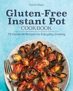 Gluten-Free Instant Pot Cookbook (eBook, ePUB) - Ellgen, Pamela