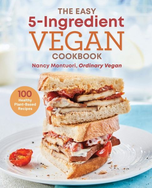 Easy 5-Ingredient Vegan Cookbook (eBook, ePUB) Easy 5-Ingredient Vegan Cookbook (eBook, ePUB)