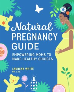 Natural Pregnancy Guide (eBook, ePUB) - White, Laurena