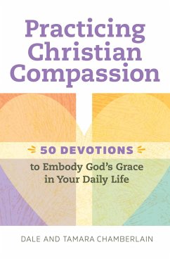 Practicing Christian Compassion (eBook, ePUB) - Chamberlain, Dale; Chamberlain, Tamara