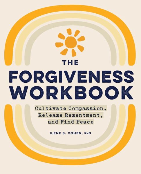 The Forgiveness Workbook (eBook, ePUB) The Forgiveness Workbook (eBook, ePUB)
