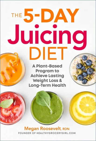 The 5-Day Juicing Diet (eBook, ePUB) The 5-Day Juicing Diet (eBook, ePUB)