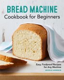 Bread Machine Cookbook for Beginners (eBook, ePUB)