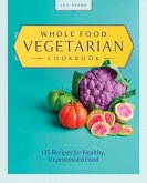 Whole Food Vegetarian Cookbook (eBook, ePUB)