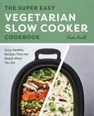 The Super Easy Vegetarian Slow Cooker Cookbook (eBook, ePUB)