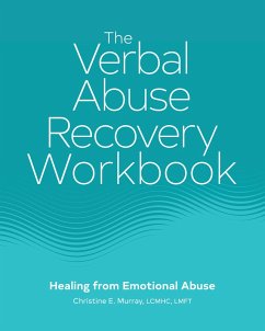 The Verbal Abuse Recovery Workbook (eBook, ePUB) - Murray, Christine E.