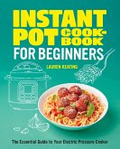 Instant Pot Cookbook for Beginners (eBook, ePUB)