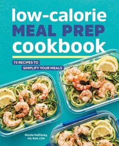 Low-Calorie Meal Prep Cookbook (eBook, ePUB) - Hallissey, Nicole