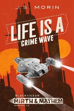 Cover Life is a Crime Wave (Black Ocean: Mirth & Mayhem, #13) (eBook, ePUB)