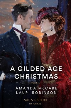 A Gilded Age Christmas: A Convenient Winter Wedding / The Railroad Baron's Mistletoe Bride (Mills & Boon Historical) (eBook, ePUB) - Mccabe, Amanda; Robinson, Lauri