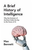 A Brief History of Intelligence (eBook, ePUB)