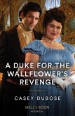 A Duke For The Wallflower's Revenge (Mills & Boon Historical) (eBook, ePUB)