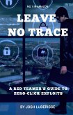 Leave No Trace: A Red Teamer's Guide to Zero-Click Exploits (eBook, ePUB)