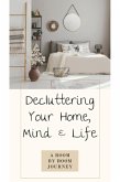 Decluttering Your Home, Mind, and Life . A Room-by-Room Journey (eBook, ePUB)