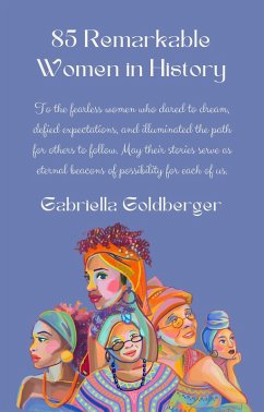 85 Remarkable Women in History (eBook, ePUB) - Goldberger, Gabriella