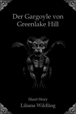 Der Gargoyle von Greenlake Hill (eBook, ePUB) - Wildling, Liliana