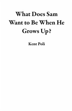 Cover What Does Sam Want to Be When He Grows Up? (eBook, ePUB)