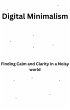 Digital Minimalism-Finding Calm and... - Bild 1
