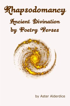 Rhapsodomancy Ancient Divination by Poetry Verses (eBook, ePUB) - Alderdice, Aster