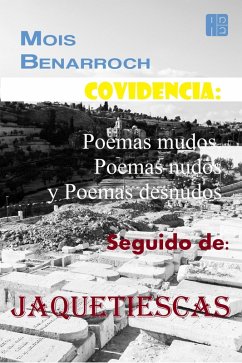 Covidencia: Poemas mudos, Poemas nudos y Poemas desnudos. Seguido de: Jaquetiescas. (eBook, ePUB) - Benarroch, Mois