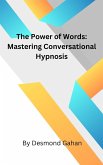 The Power of Words: Mastering Conversational Hypnosis (eBook, ePUB)