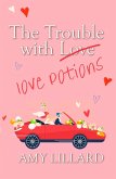The Trouble With Love Potions (eBook, ePUB)