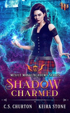 Shadow Charmed (Misfit Magic Academy, #1) (eBook, ePUB) - Churton, C. S.
