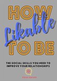 How to be Likeable (eBook, ePUB) How to be Likeable (eBook, ePUB)