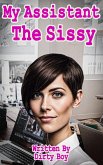 My Assistant, The Sissy (The Sissy Series, #3) (eBook, ePUB) My Assistant, The Sissy (The Sissy Series, #3) (eBook, ePUB)