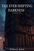 The Ever Shifting Darkness (eBook, ePUB) The Ever Shifting Darkness (eBook, ePUB)