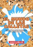 El Mundo de las Galletas: Aprenda más de 100 recetas de Galletas, Brownies y Postres Para Principiantes Explicados Paso a Paso (eBook, ePUB)