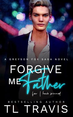 Forgive Me Father (Greyson Fox Saga, #2) (eBook, ePUB) - Travis, Tl