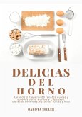 Delicias del Horno: Aprenda a Preparar 60 Recetas Dulces y Saladas como Muffins y Cupcakes, Galletas, Brownies, Pasteles, Tartas y más (eBook, ePUB)