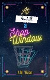 At 4 AM, A Shop Window (eBook, ePUB)