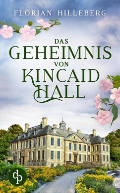 Das Geheimnis von Kincaid Hall (eBook, ePUB) - Hilleberg, Florian