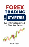 Forex Trading For Starters: Everything Explained In Simplest Terms (eBook, ePUB)