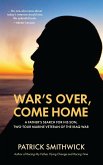 War's Over, Come Home: A Father's Search for His Son, Two-Tour Marine Veteran of the Iraq War (eBook, ePUB) War's Over, Come Home: A Father's Search for His Son, Two-Tour Marine Veteran of the Iraq War (eBook, ePUB)