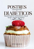 Postres Deliciosos Para Diabéticos: Recetas Bajas en Carbohidratos y Azúcar Fáciles y Rápidas de Preparar (eBook, ePUB)