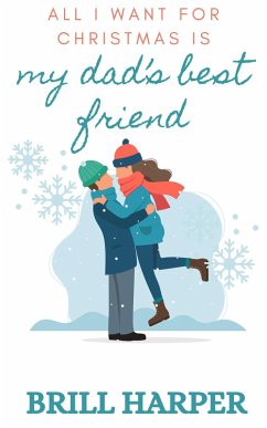 Cover All I Want for Christmas is My Dad's Best Friend (Holiday Romance, #2) (eBook, ePUB)